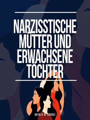 cover image of Narzisstische Mütter und erwachsene Töchter